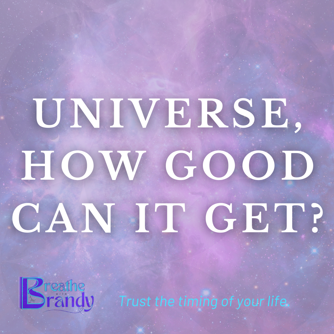 Universe, how good can it get?